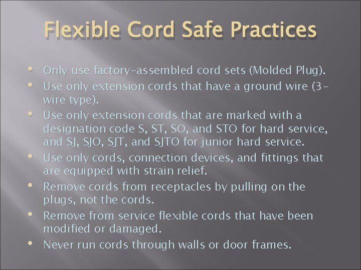 Flexible Cord Safe Practices • • Only use factory-assembled cord sets (Molded Plug). Use
