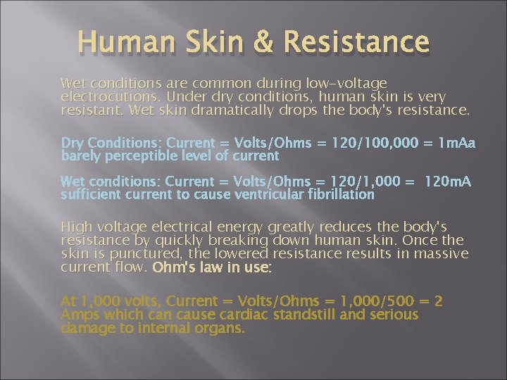 Human Skin & Resistance Wet conditions are common during low-voltage electrocutions. Under dry conditions,