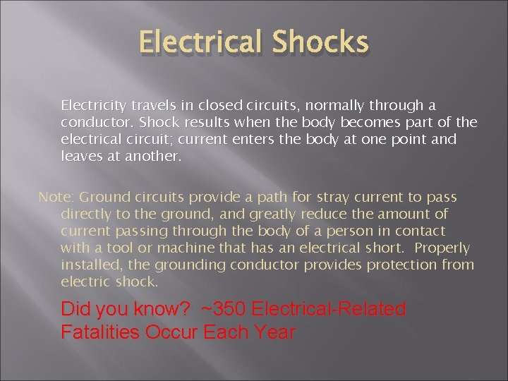 Electrical Shocks Electricity travels in closed circuits, normally through a conductor. Shock results when