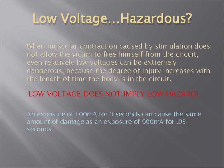 Low Voltage…Hazardous? When muscular contraction caused by stimulation does not allow the victim to