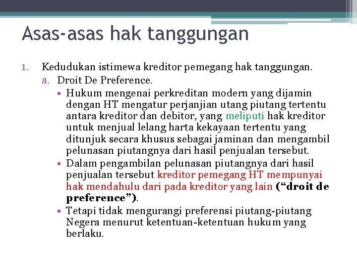 Asas-asas hak tanggungan 1. Kedudukan istimewa kreditor pemegang hak tanggungan. a. Droit De Preference.