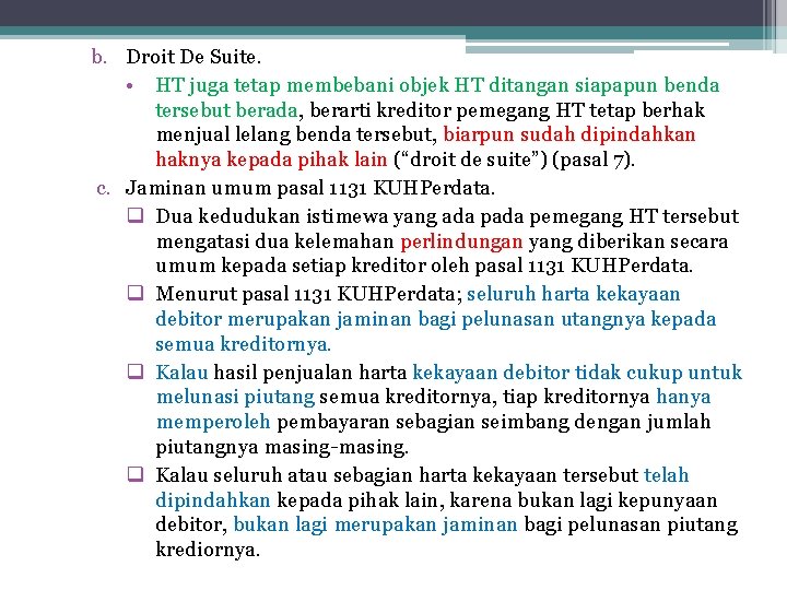 b. Droit De Suite. • HT juga tetap membebani objek HT ditangan siapapun benda