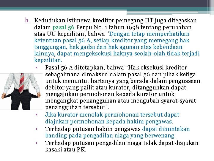 h. Kedudukan istimewa kreditor pemegang HT juga ditegaskan dalam pasal 56 Perpu No. 1