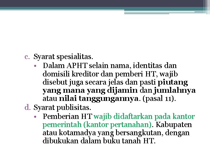 c. Syarat spesialitas. • Dalam APHT selain nama, identitas dan domisili kreditor dan pemberi