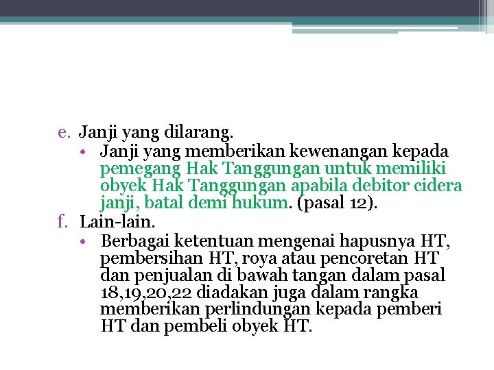 e. Janji yang dilarang. • Janji yang memberikan kewenangan kepada pemegang Hak Tanggungan untuk