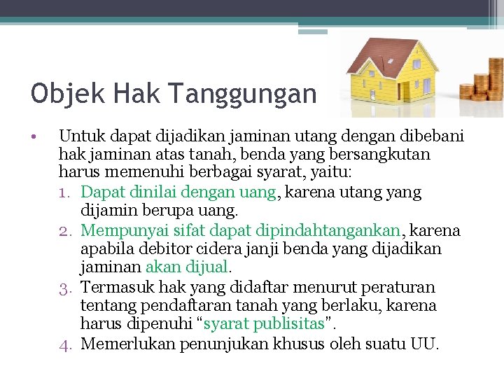 Objek Hak Tanggungan • Untuk dapat dijadikan jaminan utang dengan dibebani hak jaminan atas