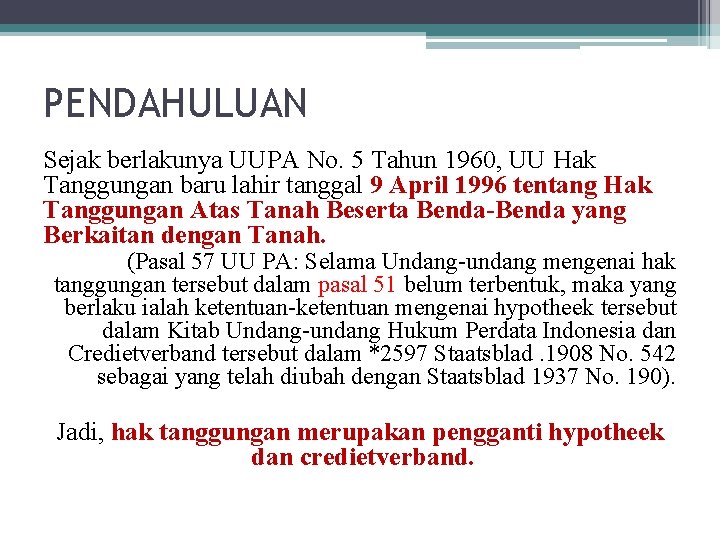 PENDAHULUAN Sejak berlakunya UUPA No. 5 Tahun 1960, UU Hak Tanggungan baru lahir tanggal