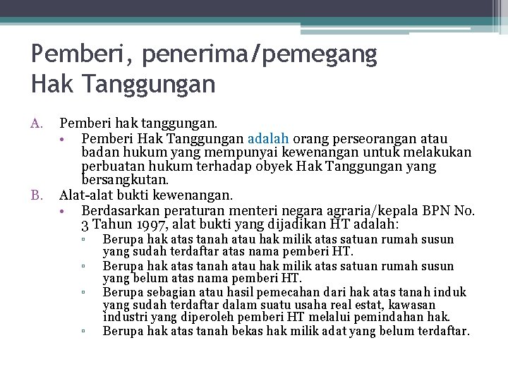 Pemberi, penerima/pemegang Hak Tanggungan A. B. Pemberi hak tanggungan. • Pemberi Hak Tanggungan adalah