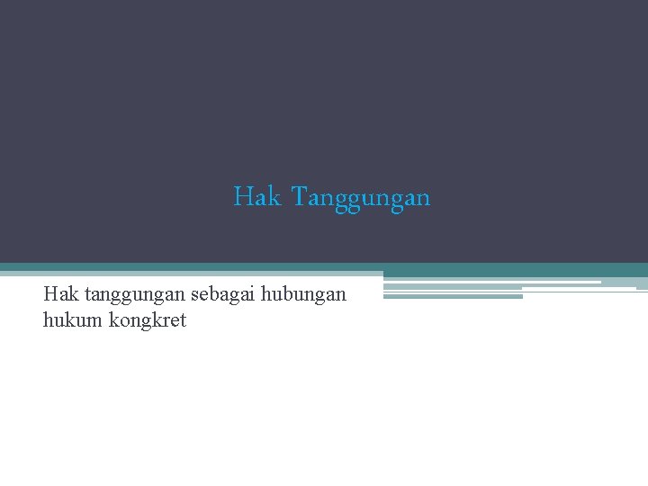 Hak Tanggungan Hak tanggungan sebagai hubungan hukum kongkret 