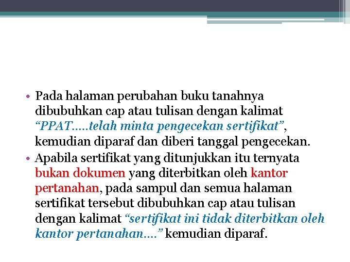  • Pada halaman perubahan buku tanahnya dibubuhkan cap atau tulisan dengan kalimat “PPAT….