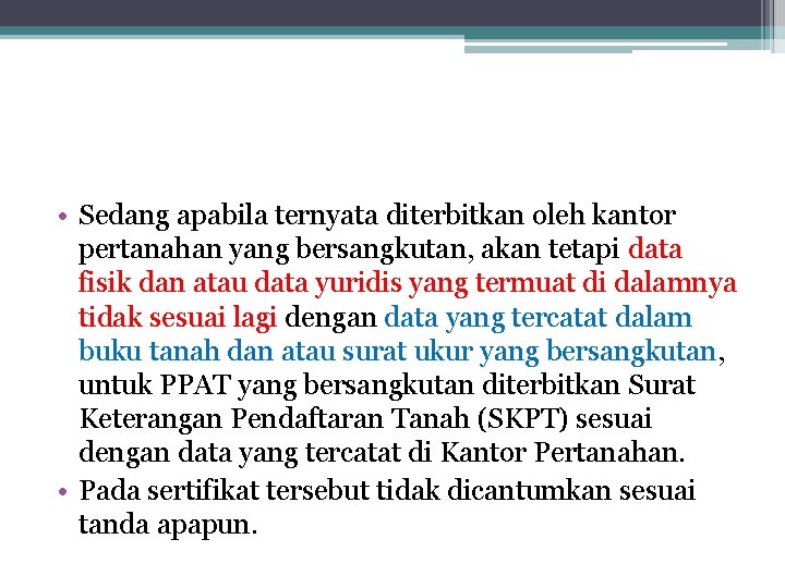  • Sedang apabila ternyata diterbitkan oleh kantor pertanahan yang bersangkutan, akan tetapi data