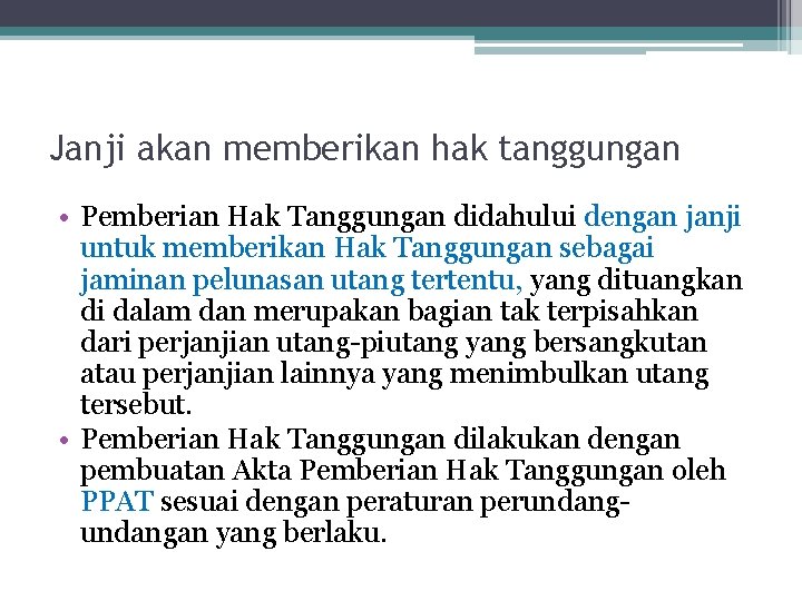 Janji akan memberikan hak tanggungan • Pemberian Hak Tanggungan didahului dengan janji untuk memberikan