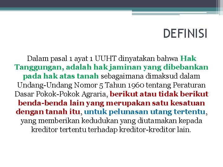 DEFINISI Dalam pasal 1 ayat 1 UUHT dinyatakan bahwa Hak Tanggungan, adalah hak jaminan