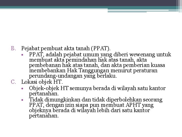 B. Pejabat pembuat akta tanah (PPAT). • PPAT, adalah pejabat umum yang diberi wewenang