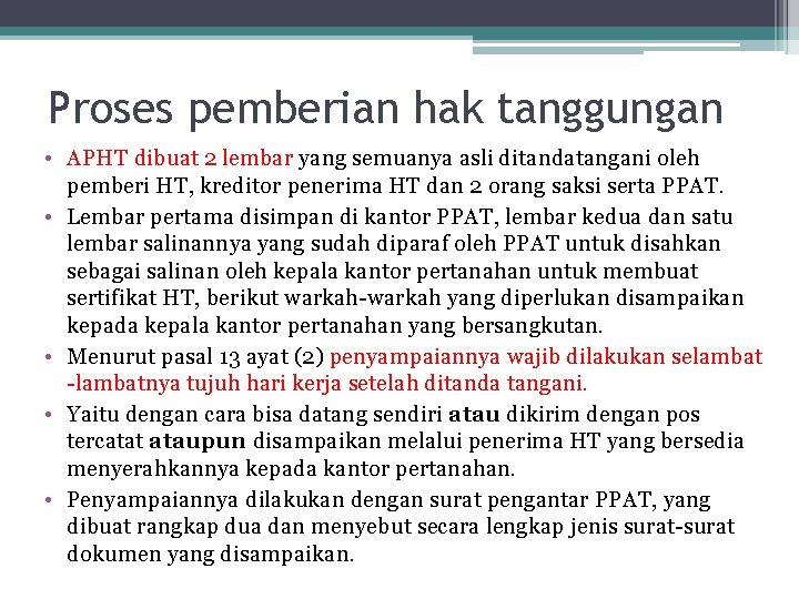Proses pemberian hak tanggungan • APHT dibuat 2 lembar yang semuanya asli ditandatangani oleh