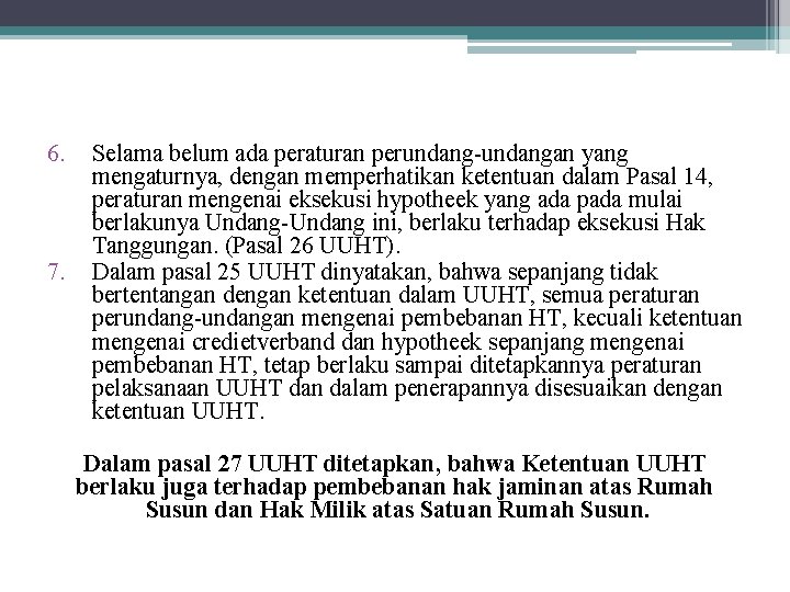 6. 7. Selama belum ada peraturan perundang-undangan yang mengaturnya, dengan memperhatikan ketentuan dalam Pasal
