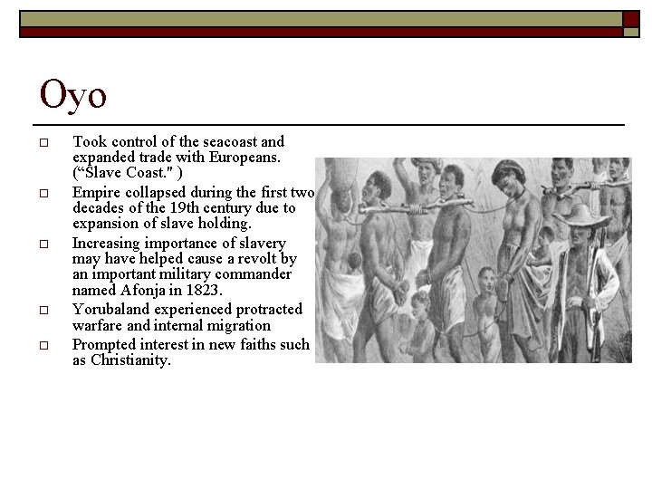 Oyo o o Took control of the seacoast and expanded trade with Europeans. (“Slave