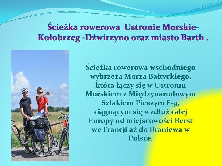 Ścieżka rowerowa wschodniego wybrzeża Morza Bałtyckiego, która łączy się w Ustroniu Morskiem z Międzynarodowym