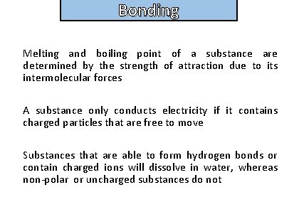 Bonding and structure Melting and boiling point of a substance are determined by the