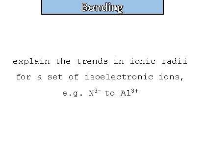 Bonding and structure explain the trends in ionic radii for a set of isoelectronic
