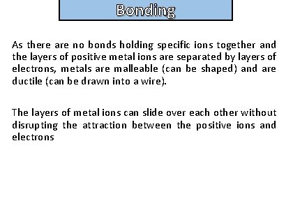 Bonding and structure As there are no bonds holding specific ions together and the