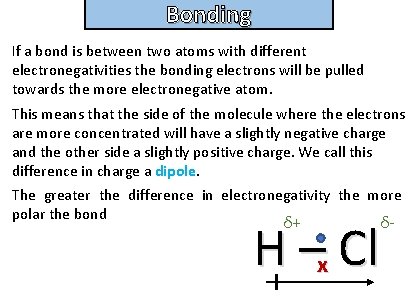 Bonding and structure If a bond is between two atoms with different electronegativities the