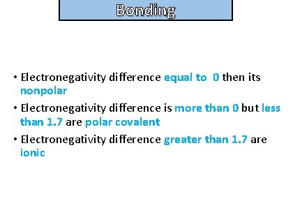 Bonding and structure • Electronegativity difference equal to 0 then its nonpolar • Electronegativity