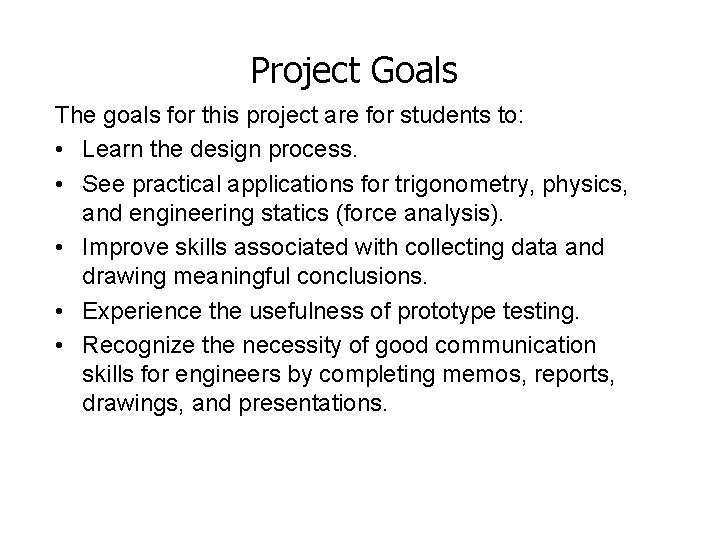 Project Goals The goals for this project are for students to: • Learn the