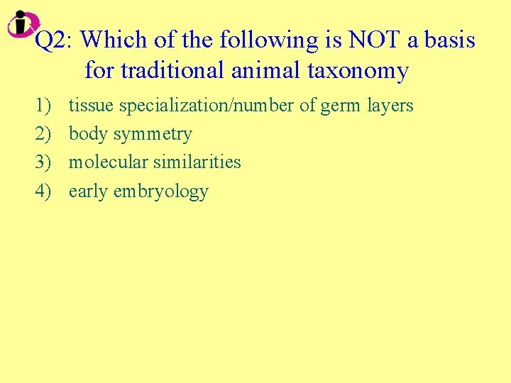 Q 2: Which of the following is NOT a basis for traditional animal taxonomy