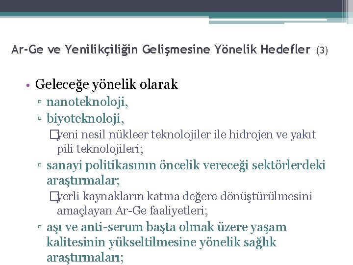 Ar-Ge ve Yenilikçiliğin Gelişmesine Yönelik Hedefler • (3) Geleceğe yönelik olarak ▫ nanoteknoloji, ▫