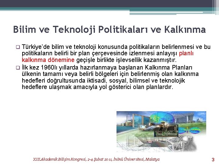 Bilim ve Teknoloji Politikaları ve Kalkınma Türkiye’de bilim ve teknoloji konusunda politikaların belirlenmesi ve