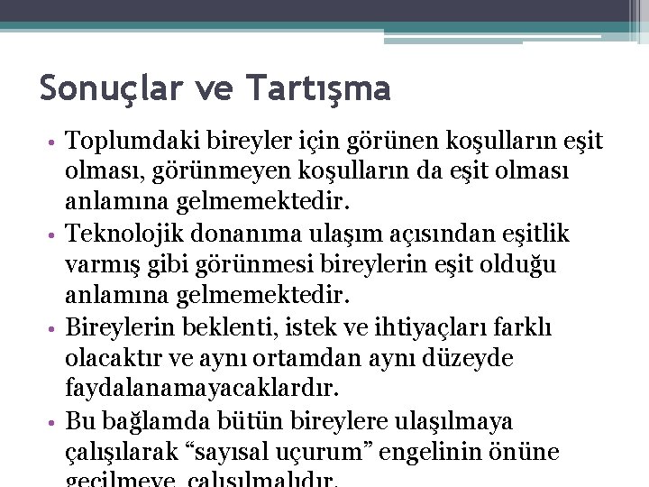 Sonuçlar ve Tartışma Toplumdaki bireyler için görünen koşulların eşit olması, görünmeyen koşulların da eşit