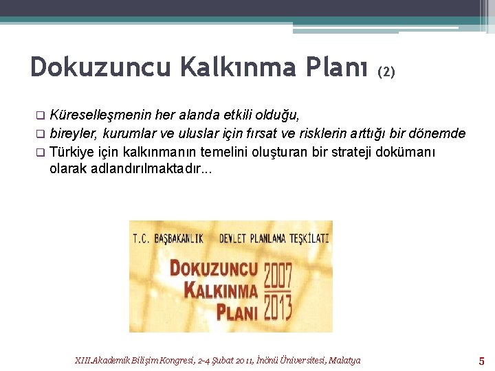 Dokuzuncu Kalkınma Planı (2) Küreselleşmenin her alanda etkili olduğu, q bireyler, kurumlar ve uluslar