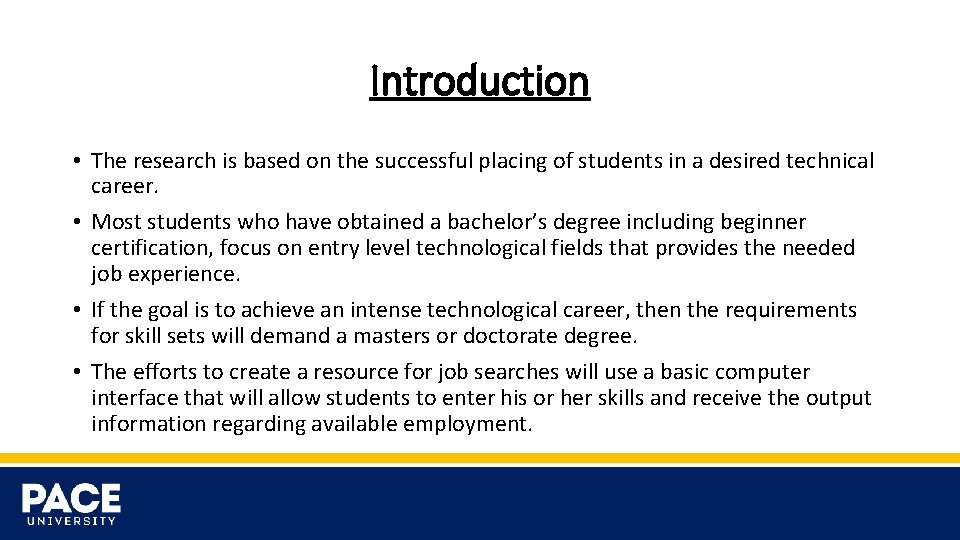 Introduction • The research is based on the successful placing of students in a