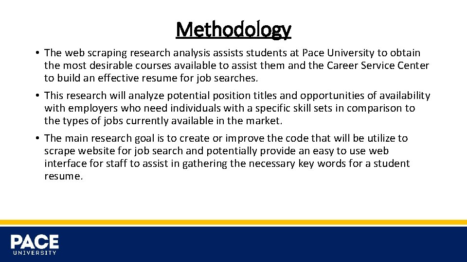 Methodology • The web scraping research analysis assists students at Pace University to obtain