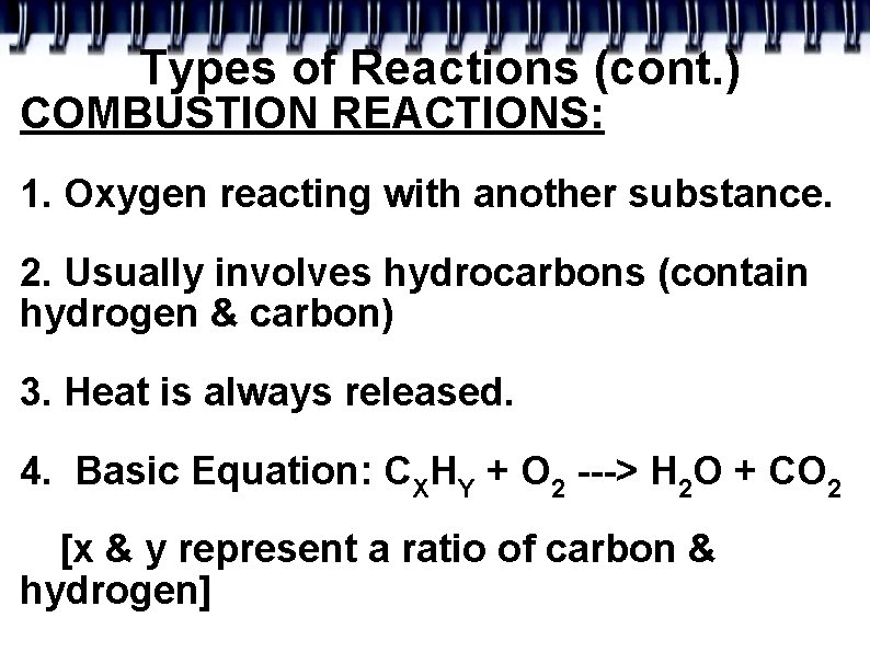 Types of Reactions (cont. ) COMBUSTION REACTIONS: 1. Oxygen reacting with another substance. 2.
