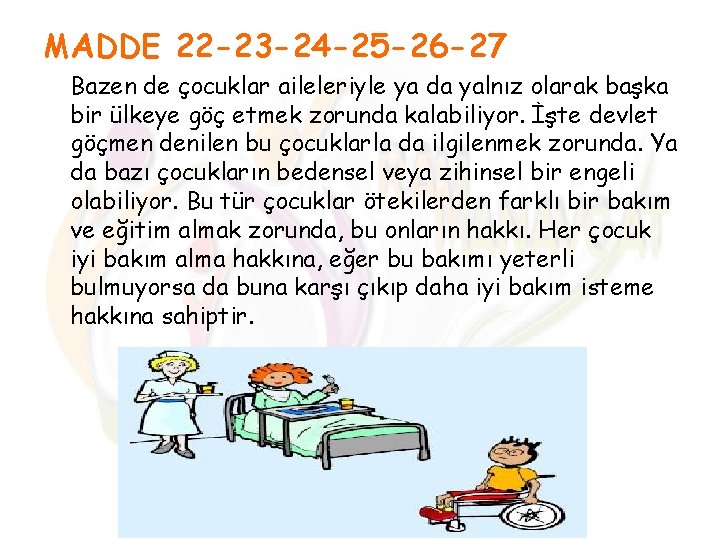 MADDE 22 -23 -24 -25 -26 -27 Bazen de çocuklar aileleriyle ya da yalnız