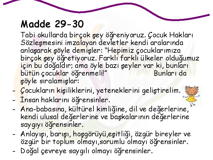 Madde 29 -30 - Tabi okullarda birçok şey öğreniyoruz. Çocuk Hakları Sözleşmesini imzalayan devletler