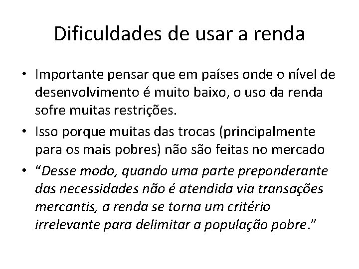 Dificuldades de usar a renda • Importante pensar que em países onde o nível