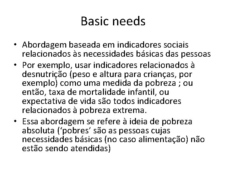 Basic needs • Abordagem baseada em indicadores sociais relacionados às necessidades básicas das pessoas