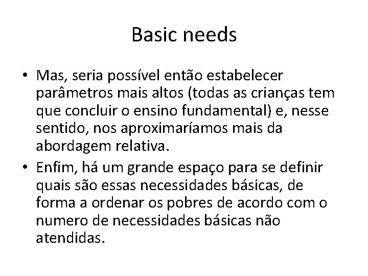 Basic needs • Mas, seria possível então estabelecer parâmetros mais altos (todas as crianças