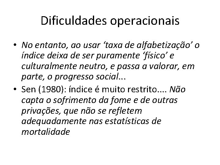 Dificuldades operacionais • No entanto, ao usar ‘taxa de alfabetização’ o índice deixa de