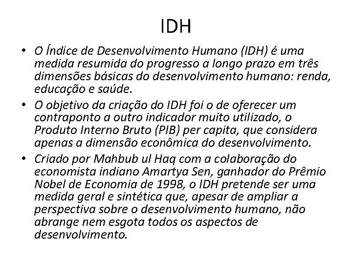 IDH • O Índice de Desenvolvimento Humano (IDH) é uma medida resumida do progresso