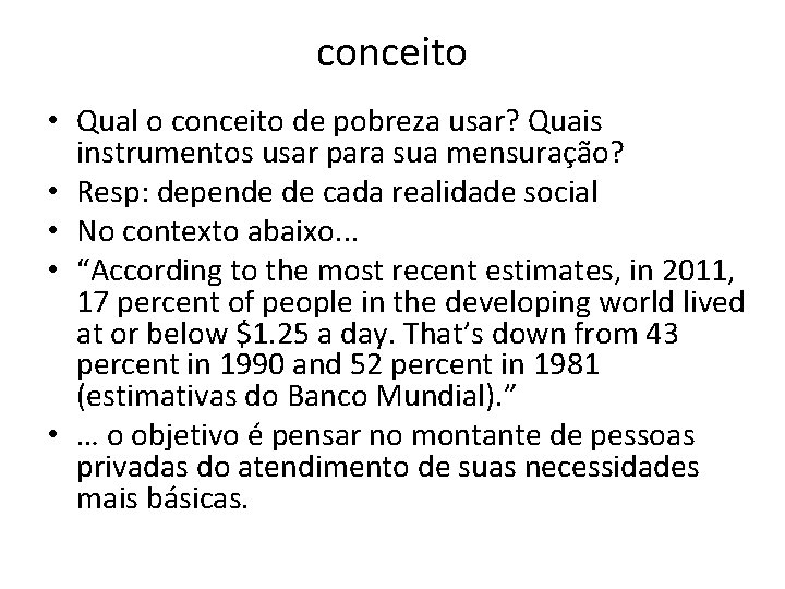 conceito • Qual o conceito de pobreza usar? Quais instrumentos usar para sua mensuração?