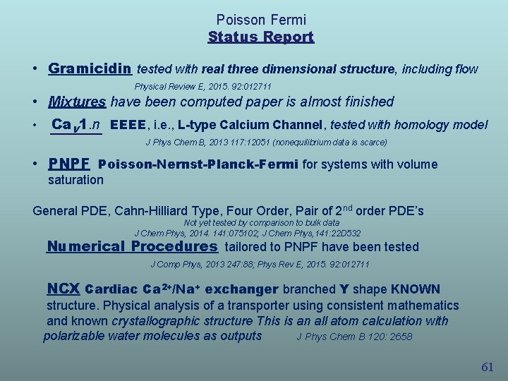 Poisson Fermi Status Report • Gramicidin tested with real three dimensional structure, including flow