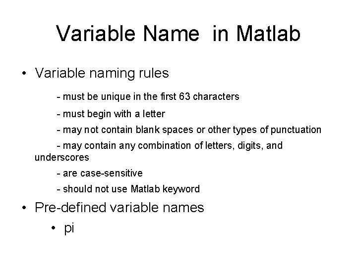 Variable Name in Matlab • Variable naming rules - must be unique in the Variable Name in Matlab • Variable naming rules - must be unique in the