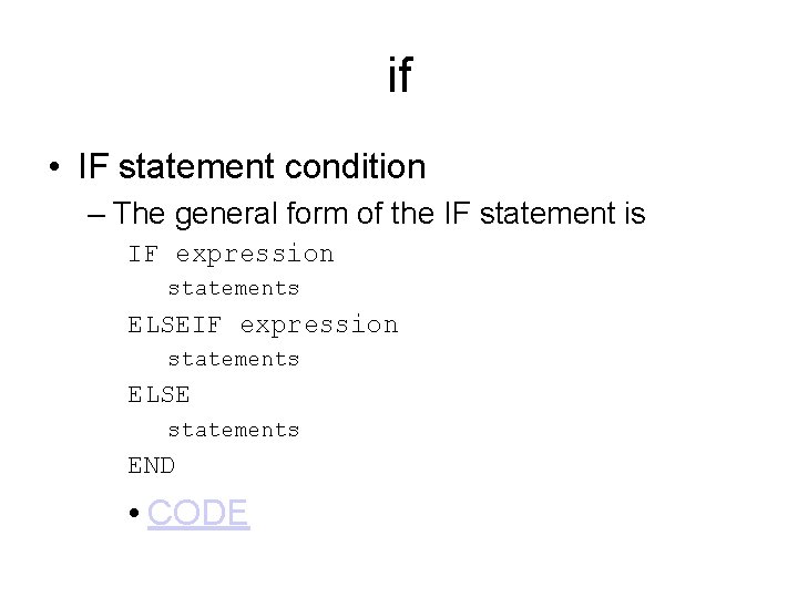 if • IF statement condition – The general form of the IF statement is if • IF statement condition – The general form of the IF statement is
