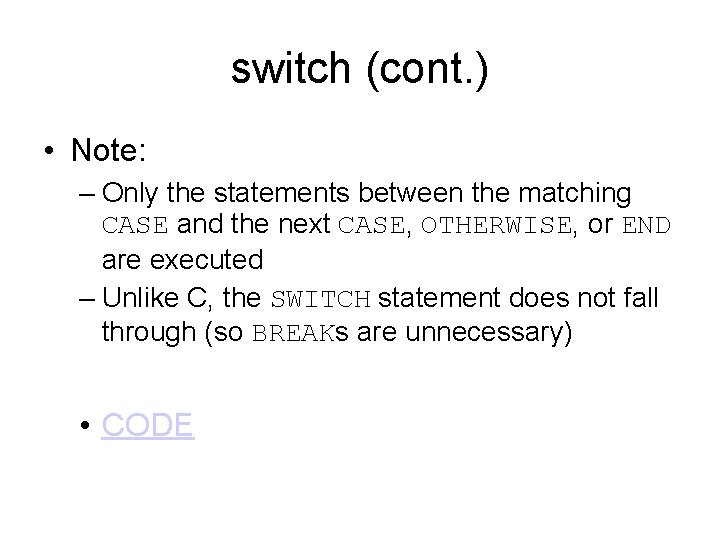 switch (cont. ) • Note: – Only the statements between the matching CASE and switch (cont. ) • Note: – Only the statements between the matching CASE and