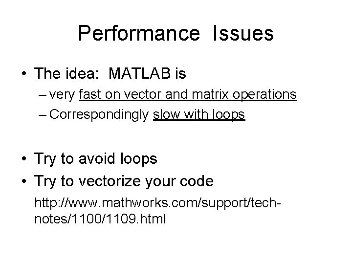 Performance Issues • The idea: MATLAB is – very fast on vector and matrix Performance Issues • The idea: MATLAB is – very fast on vector and matrix