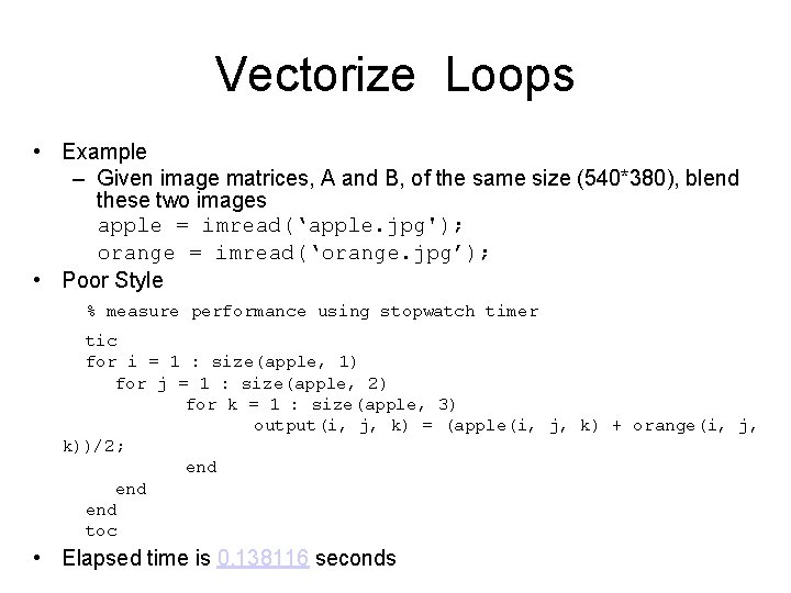 Vectorize Loops • Example – Given image matrices, A and B, of the same Vectorize Loops • Example – Given image matrices, A and B, of the same